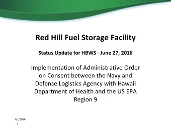 Red Hill Fuel Storage Facility Status Update for HBWS  June 27, 2016  Implementation of