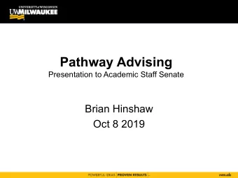 Pathway Advising  Presentation to Academic Staff Senate  Brian Hinshaw  Oct 8 2019  Reorganization