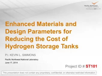 Enhanced Materials and  Design Parameters for  Reducing the Cost of  Hydrogen Storage Tanks  P.I.