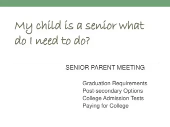 My child is a senior what  do I need to do?  SENIOR PARENT MEETING  Graduation Requirements