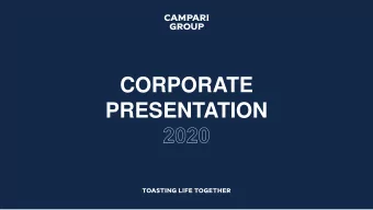 CORPORATE  PRESENTATION  CAMPARI GROUPS HISTORY Campari was founded in 1860 - the year Gaspare