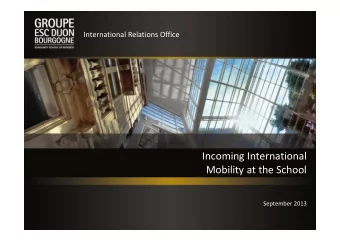 Incoming International  Mobility at the School  September 2013  The City of Dijon  French way of