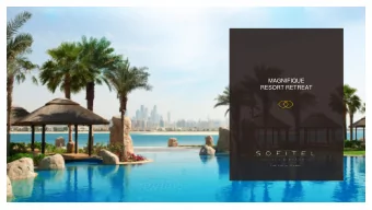 MAGNIFIQUE  RESORT RETREAT  TABLE OF CONTENT  0 1 .  S T E P  O N T O  P A L M  J U M E I R A H  0