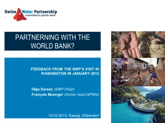 PARTNERNING WITH THE  WORLD BANK?  FEEDBACK FROM THE SWPS VISIT IN  WASHINGTON IN JANUARY 2015