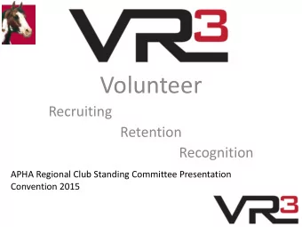 Volunteer  Recruiting  Retention  Recognition  APHA Regional Club Standing Committee Presentation