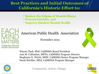Californias Historic Effort to:  * Reduce the Stigma of Mental Illness * Prevent Suicides, and