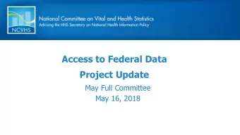 Access to Federal Data  Project Update  May Full Committee  May 16, 2018  Background  Concerns