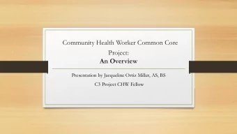 Community Health Worker Common Core  Project:  An Overview  Presentation by Jacqueline Ortiz