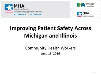 Improving Patient Safety Across  Michigan and Illinois  Community Health Workers  June 15, 2016  1