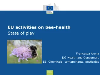 EU activities on bee-health  State of play  Francesca Arena  DG Health and Consumers  E3,
