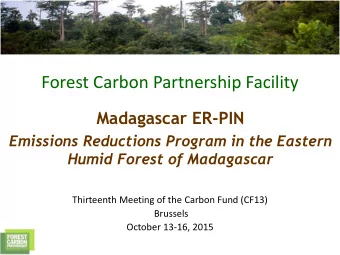 Forest Carbon Partnership Facility  Madagascar ER-PIN  Emissions Reductions Program in the Eastern