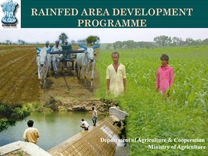 RAINFED AREA DEVELOPMENT  PROGRAMME  Department of Agriculture &amp; Cooperation  Department of