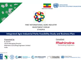 Integrated Agro-Industrial Parks Feasibility Study and Business Plan  Consultant  Presented by  B.