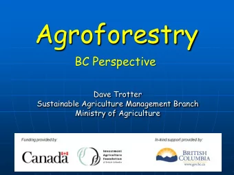 Agroforestry  BC Perspective  Dave Trotter  Sustainable Agriculture Management Branch Ministry of