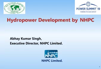 Abhay Kumar Singh,  Executive Director, NHPC Limited.  NHPC Limited.  1  2  NHPC PROFILE  Year of