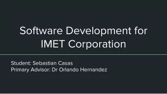Software Development for  IMET Corporation  Student: Sebastian Casas  Primary Advisor: Dr Orlando