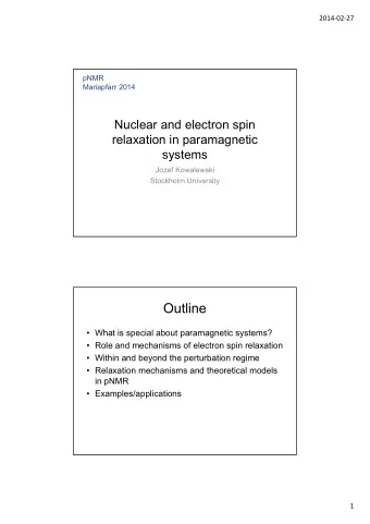 Outline   What is special about paramagnetic systems?   Role and mechanisms of electron spin