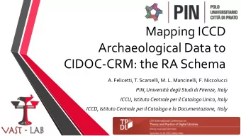 Mapping ICCD  Archaeological Data to  CIDOC-CRM: the RA Schema  A. Felicetti, T. Scarselli, M. L.