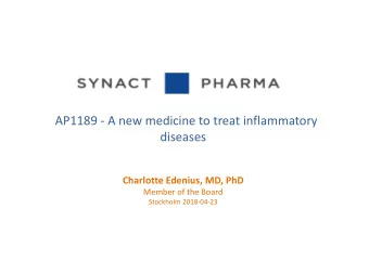 AP1189 - A new medicine to treat inflammatory  diseases  Charlotte Edenius, MD, PhD  Member of the