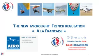 A LA F RANCAISE   Louis COLLARDEAU  Regulation  1 T HE NEW MICROLIGHT F RENCH REGULATION