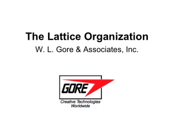 The Lattice Organization  W. L. Gore &amp; Associates, Inc.  Bill Gore  Co-founder of W. L. Gore