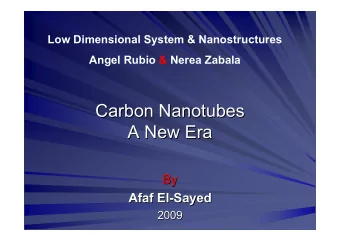 Carbon Nanotubes  Nanotubes  Carbon  A New  New Era  Era  A  By  By  Afaf El  El-  -Sayed  Sayed
