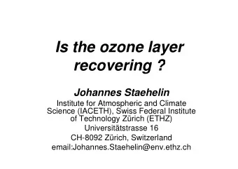 Is the ozone layer  Is the ozone layer  recovering ?  recovering ?  Johannes Staehelin  Institute