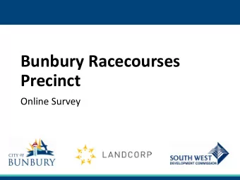 Bunbury Racecourses  Precinct  Online Survey  Introduction &amp; Background    Previous