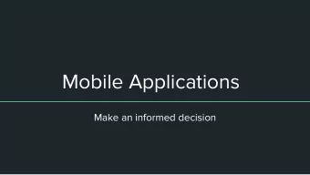 Mobile Applications  Make an informed decision  http://www.pewinternet.org/fact-sheet/mobile/
