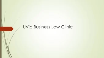 UVic Business Law Clinic  Disclaimer  The Business Law Clinic (the BLC) is pleased to