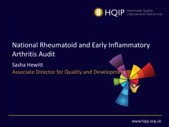 National Rheumatoid and Early Inflammatory  Arthritis Audit  Sasha Hewitt  Associate Director for