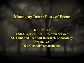 Managing Insect Pests of Pecan  Ted Cottrell  USDA, Agricultural Research Service  SE Fruit and