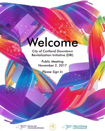 Welcome  City of Cortland Downtown  Revitalization Initiative (DRI)  Public Meeting  November 2,
