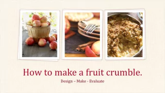 How to make a fruit crumble. Design  Make - Evaluate  This week we are going to learn about the