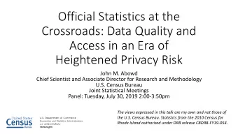 Official Statistics at the  Crossroads: Data Quality and  Access in an Era of  Heightened Privacy