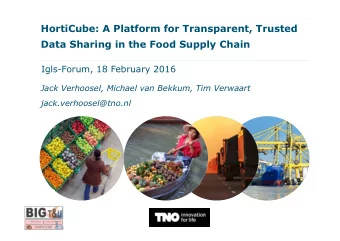 HortiCube: A Platform for Transparent, Trusted  Data Sharing in the Food Supply Chain  Igls-Forum,