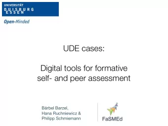 UDE cases:  Digital tools for formative  self- and peer assessment  Brbel Barzel,  Hana