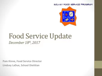 Food Service Update December 18 th , 2017  Pam Kinne, Food Service Director  Lindsey LaDue, School