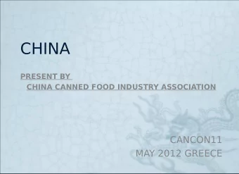 CHINA  PRESENT BY  CHINA CANNED FOOD INDUSTRY ASSOCIATION  CANCON11  MAY 2012 GREECE  INTRODUCTION