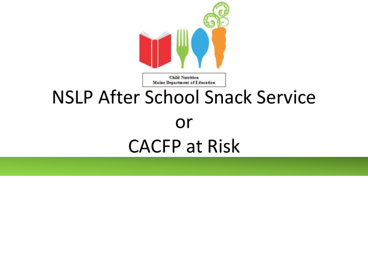 nslp after school snack service or cacfp at risk