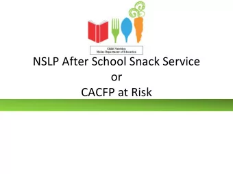 NSLP After School Snack Service  or  CACFP at Risk  Legislative Updates  LD 577 An Act to