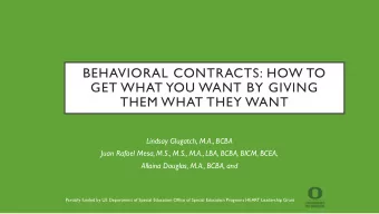 BEHAVIORAL CONTRACTS: HOW TO  GET WHAT YOU WANT BY GIVING  THEM WHAT THEY WANT  Lindsay Glugatch,