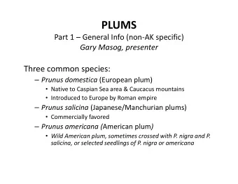 PLUMS Part 1  General Info (non  AK specific) Gary Masog, presenter Three common species: