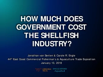 HOW MUCH DOES  GOVERNMENT COST  THE SHELLFISH  INDUSTRY?  Jonathan van S  enten &amp; Carole R.