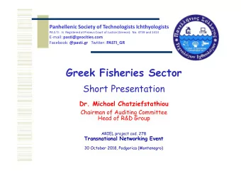 Greek Fisheries Sector  Short Presentation  Dr. Michael Chatziefstathiou  Chairman of Auditing