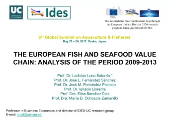 THE EUROPEAN FISH AND SEAFOOD VALUE  CHAIN: ANALYSIS OF THE PERIOD 2009-2013  Prof. Dr. Ladislao