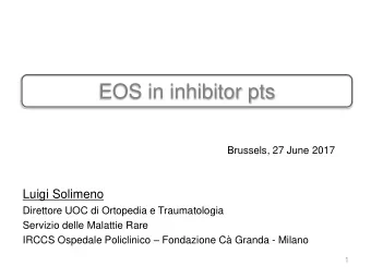 EOS in inhibitor pts  Brussels, 27 June 2017  Luigi Solimeno  Direttore UOC di Ortopedia e