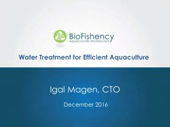 Igal Magen, CTO  December 2016  Aquaculture: Growing to Meet Demand  2  The Aquaculture Challenge