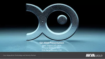 Q2 2016 Presentation Oslo - August 17 th , 2016  Trond Williksen, CEO  Eirik Brve Monsen, CFO
