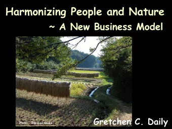 Harmonizing People and Nature  ~ A New Business Model  Gretchen C. Daily  Photo ~ Tokai no Inaka